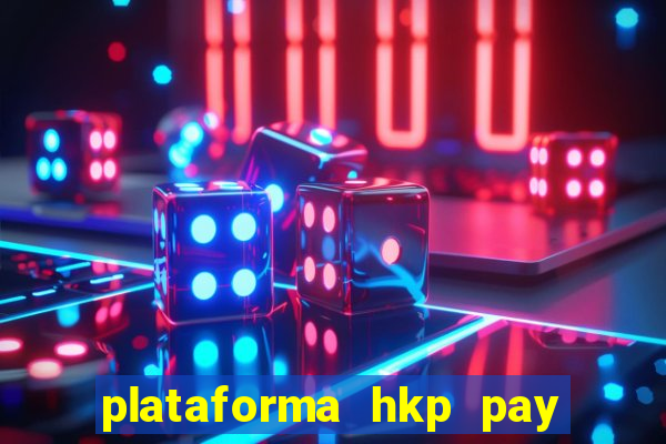 plataforma hkp pay jogos online